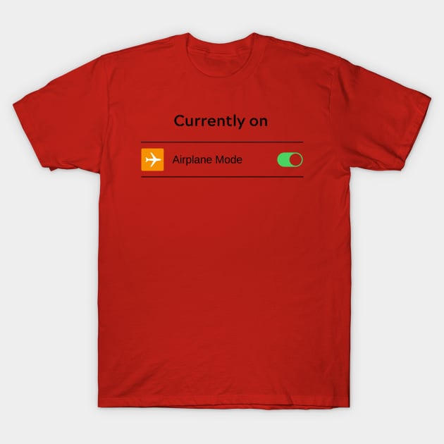 Airplane Mode T-Shirt by Bob_ashrul